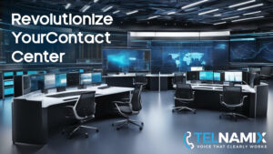 Revolutionize Your Contact Center
